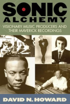 Sonic Alchemy: Visionary Music Producers and Their Maverick Recording