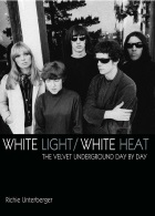 White Light/White Heat: The Velvet Underground Day-By-Day