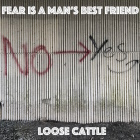 Cover art for Loose Cattle - Fear Is A Man's Best Friend
