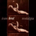 Ivan Kral - Nostalgia