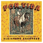 Por Vida: A Tribute To The Songs Of Alejandro Escovedo